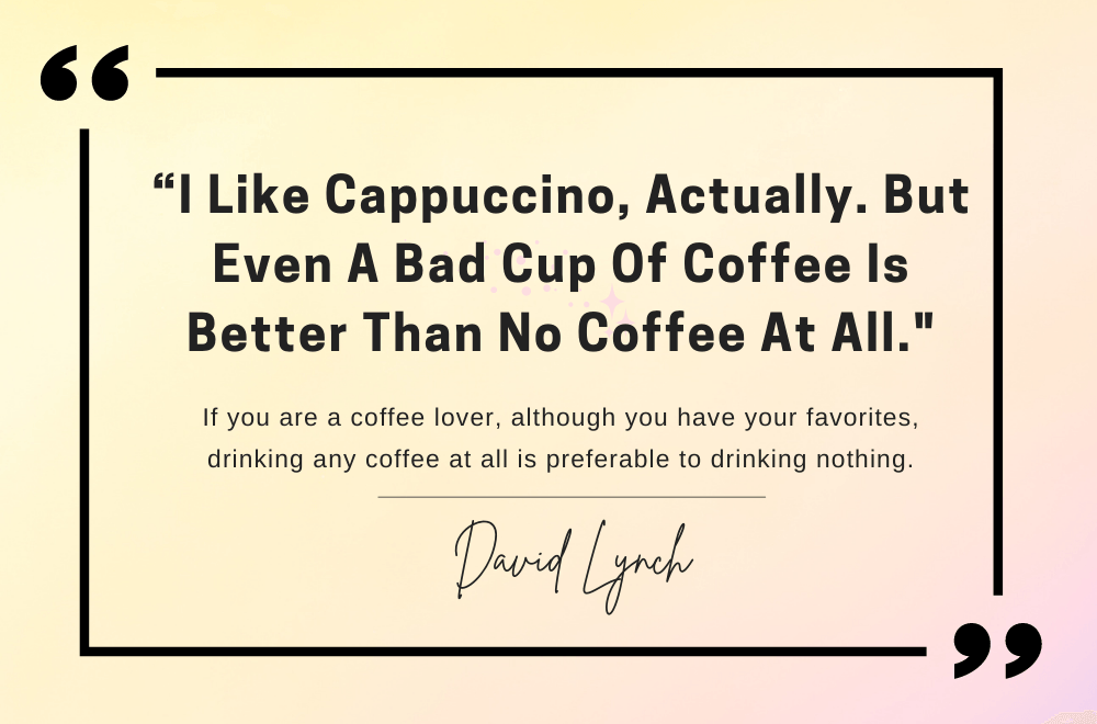 Coffee quotes by David Lynch