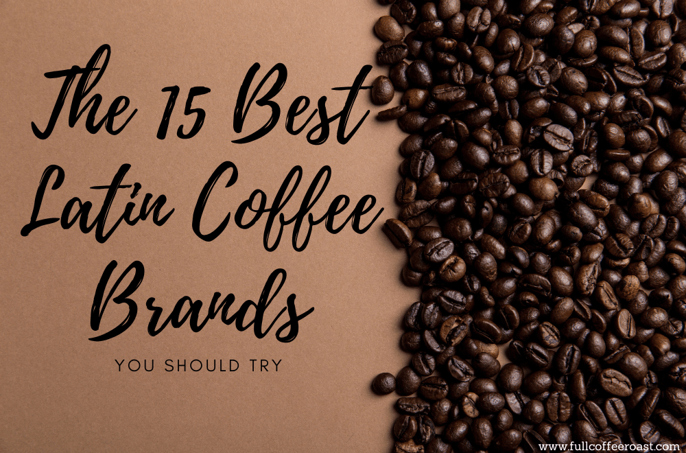 Best Latin coffee brands
