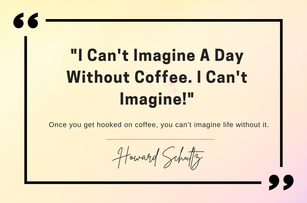 quotes by Howard Schultz