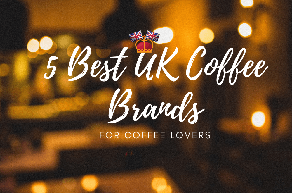 Best UK Coffee brands
