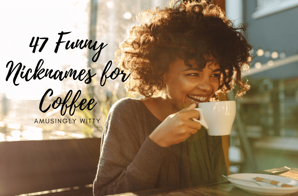 Funny Nicknames For Coffee